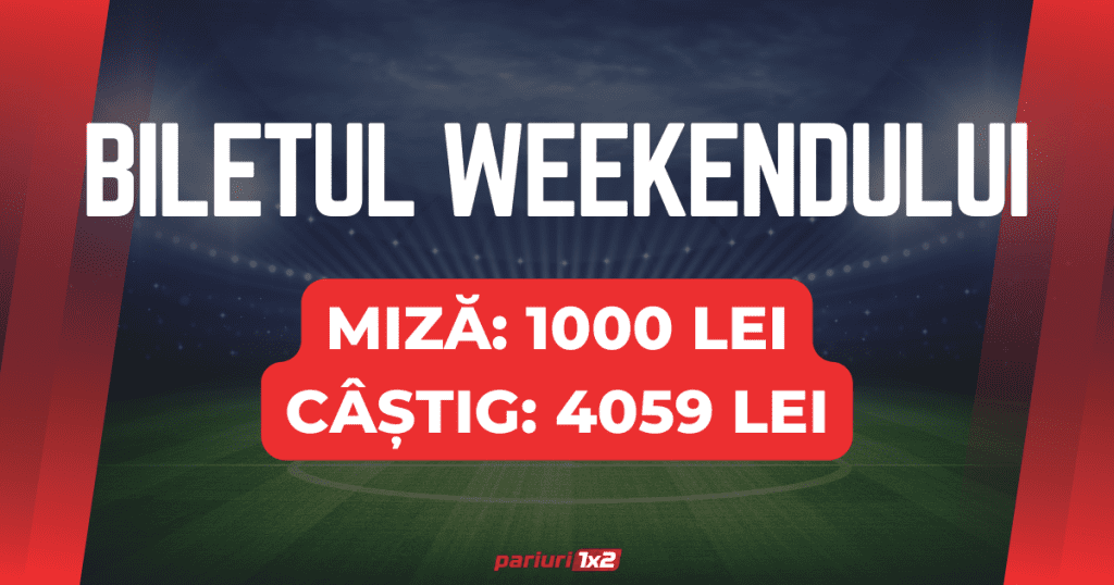 Biletul weekend-ului la pariuri: Săptămâna trecută a fost VERDE | Acum mizăm 1000 LEI pentru un CÂȘTIG de 4059 LEI!