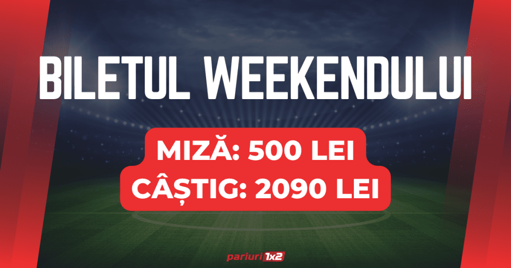 Biletul weekend-ului la pariuri: Miză 500 LEI »» Câștig 2090 LEI!