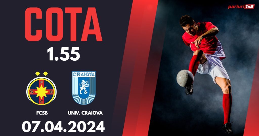FCSB – Univ. Craiova, Ponturi Pariuri Fotbal Play-off SuperLiga, 07.04.2024