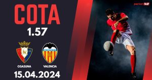 Osasuna – Valencia, Ponturi Pariuri Fotbal La Liga, 15.04.2024
