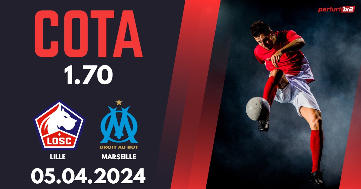 Lille – Marseille, Ponturi Pariuri Fotbal Ligue 1, 05.04.2024