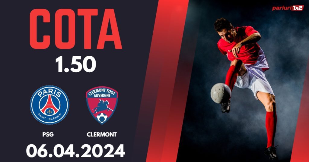 PSG – Clermont, Ponturi Pariuri Fotbal Ligue 1, 06.04.2024