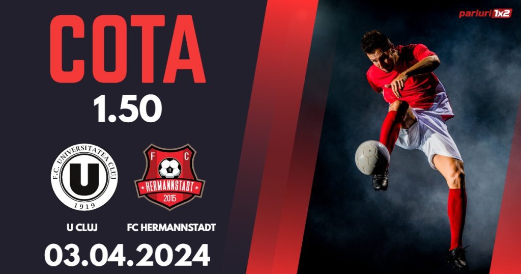 „U” Cluj – FC Hermannstadt, Ponturi Pariuri Fotbal Cupa României, 03.04.2024