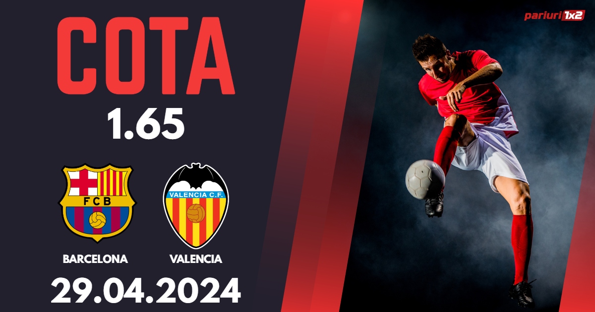 Barcelona – Valencia, Ponturi Pariuri Fotbal La Liga, 29.04.2024