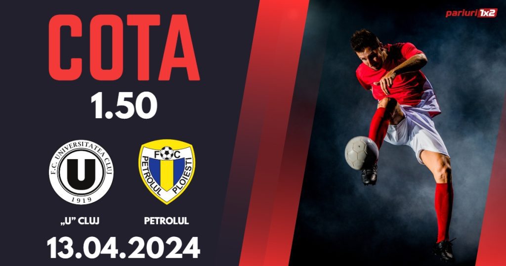 „U” Cluj – Petrolul, Ponturi Pariuri Fotbal Play-out SuperLiga, 13.04.2024