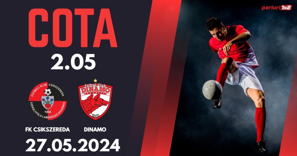 FK Csikszereda -Dinamo, Ponturi Pariuri Fotbal Baraj SuperLiga, 27.05.2024