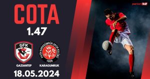 Gaziantep – Karagumruk, Ponturi Pariuri Fotbal Turcia, 18.05.2024