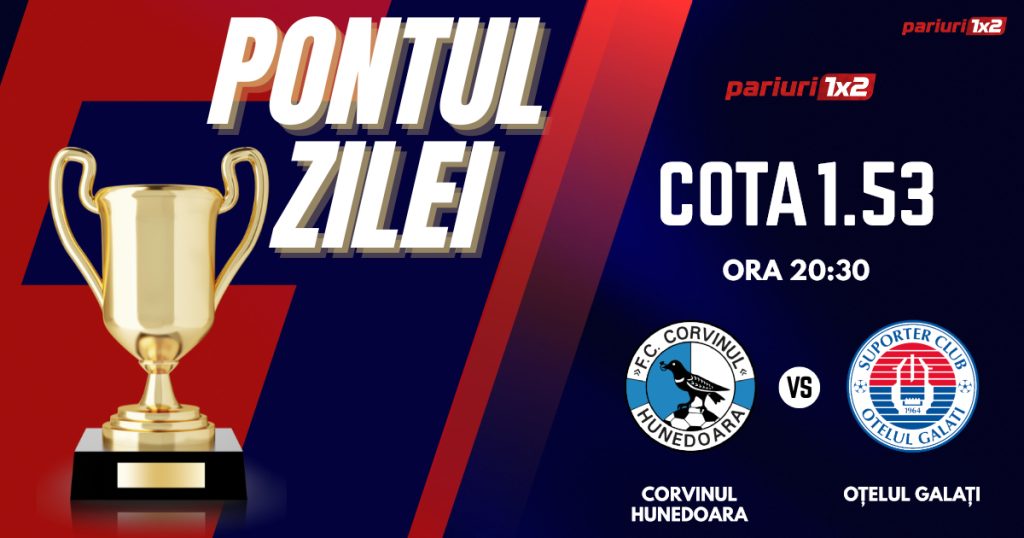 Pontul Zilei, 15 mai: Profitul vine din Cupa României! Astăzi  Corvinul Hunedoara – Oțelul Galați!