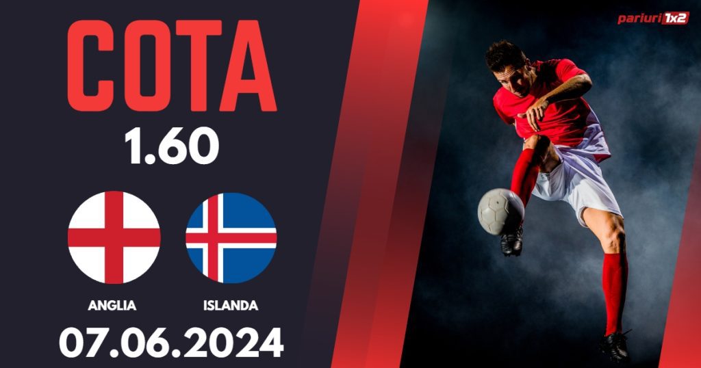 Anglia – Islanda, Ponturi Pariuri Fotbal Amicale Internationale, 07.06.2024