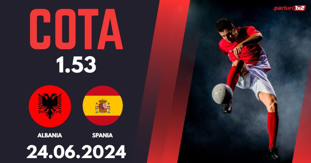 Albania – Spania, Ponturi Pariuri Fotbal EURO 2024, 24.06.2024