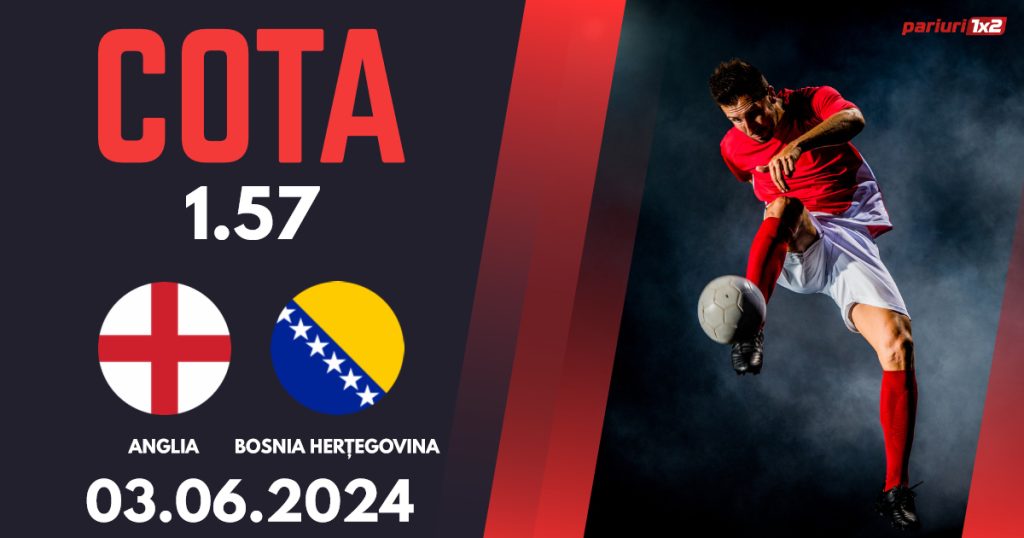 Anglia – Bosnia Herțegovina, Ponturi Pariuri Fotbal Amicale Internaționale, 03.06.2024