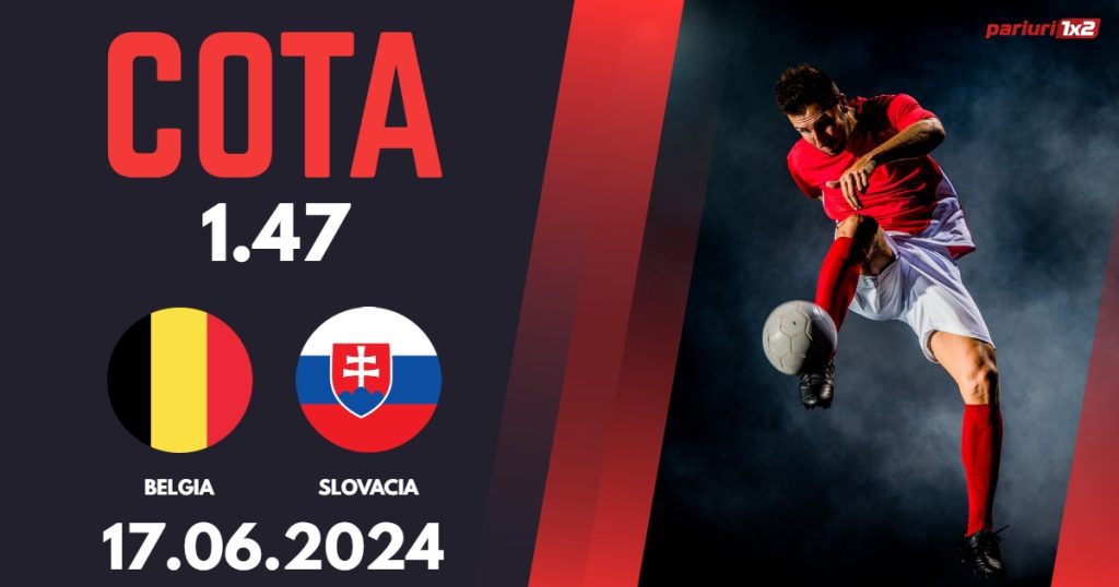 Belgia – Slovacia, Ponturi Pariuri Fotbal EURO 2024, 17.06.2024