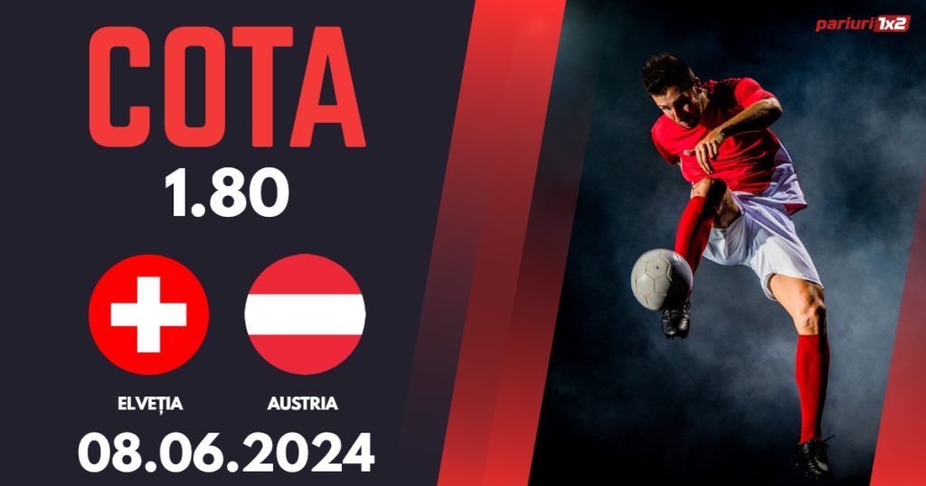 Elveția – Austria, Ponturi Pariuri Fotbal Amicale Naționale, 08.06.2024