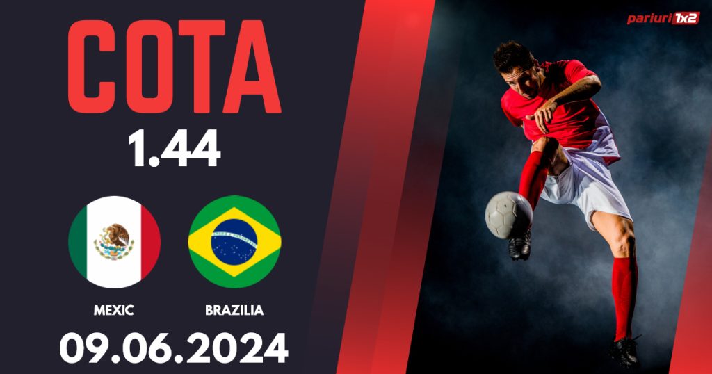 Mexic – Brazilia, Ponturi Pariuri Fotbal Amicale Internaționale, 09.06.2024
