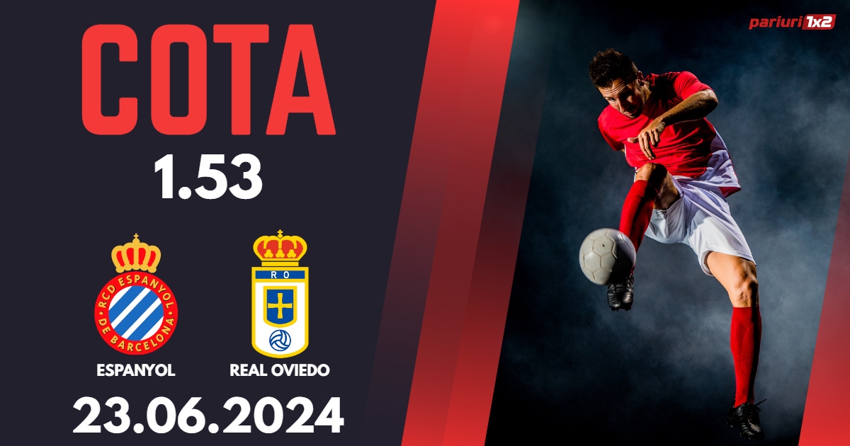 Espanyol – Real Oviedo, Ponturi Pariuri Fotbal La Liga 2, 23.06.2024