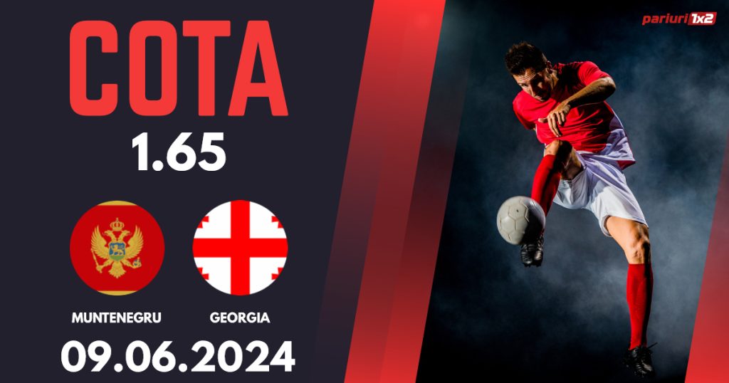 Muntenegru – Georgia, Ponturi Pariuri Fotbal Amicale Internaționale, 09.06.2024