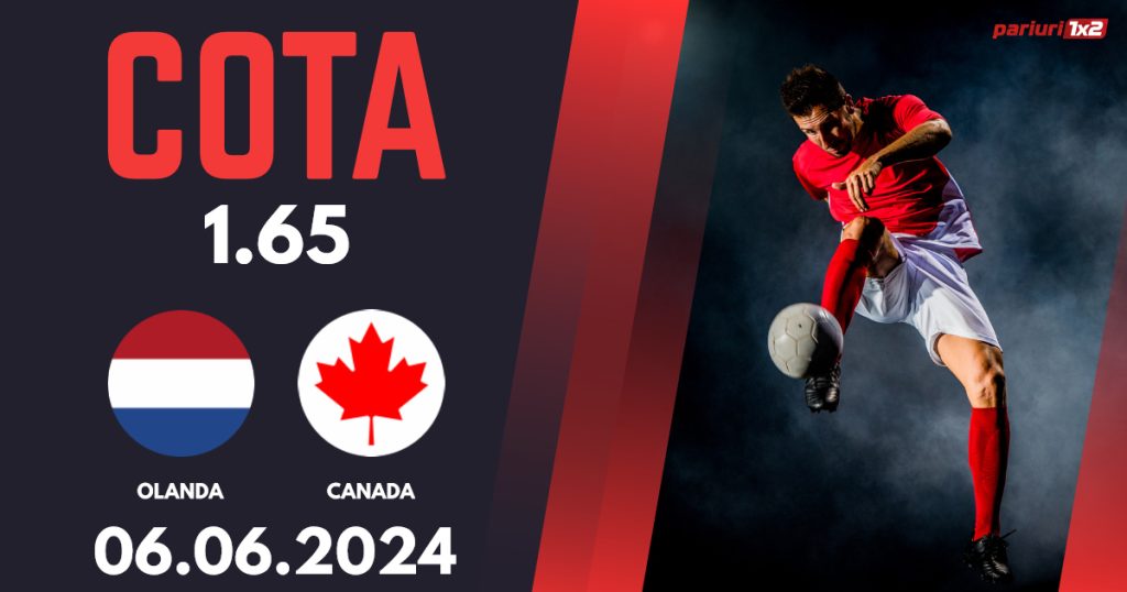 Olanda – Canada, Ponturi Pariuri Fotbal Amicale Internaționale, 06.06.2024