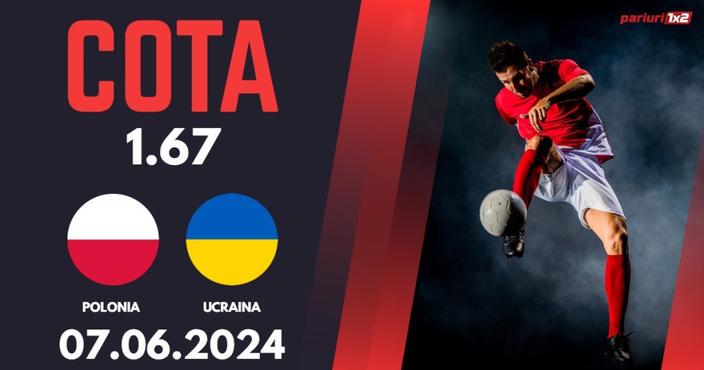 Polonia – Ucraina, Ponturi Pariuri Fotbal Amicale Naționale, 07.06.2024