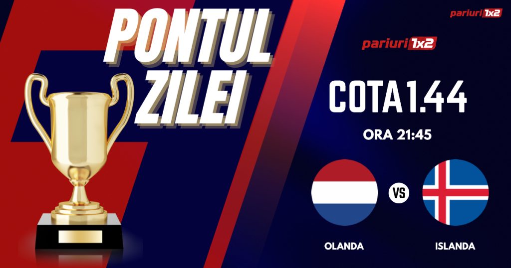 Pontul Zilei, 10 iunie: Profitul vine din seria meciurilor amicale! Astăzi Olanda – Islanda!