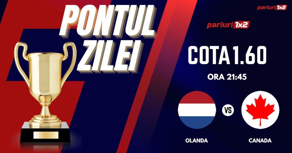 Pontul Zilei, 06 iunie: Profitul vine de la o partidă amicală! Astăzi Olanda -Canada!