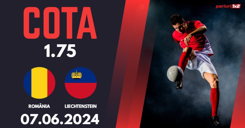 România – Liechtenstein, Ponturi Pariuri Fotbal Amicale Naționale, 07.06.2024
