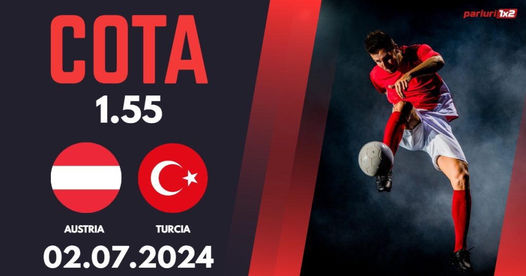 Austria – Turcia, Ponturi Pariuri Fotbal EURO 2024, 02.07.2024