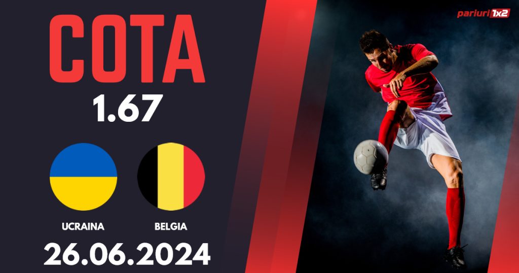 Ucraina – Belgia, Ponturi Pariuri Fotbal Euro 2024, 26.06.2024