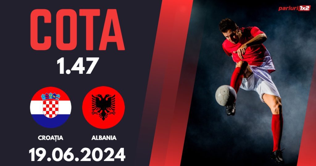 Croația – Albania, Ponturi Pariuri Fotbal EURO 2024, 19.06.2024