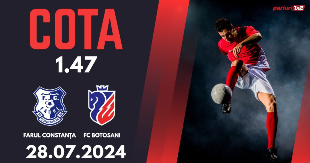 Farul Constanța – FC Botoșani, Ponturi Pariuri Fotbal Superliga, 28.07.2024