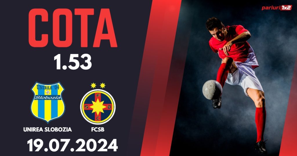 Unirea Slobozia – FCSB, Ponturi Pariuri Fotbal Superliga, 19.07.2024