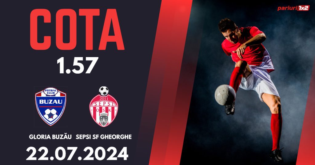 Gloria Buzău – Sepsi Sf. Gheorghe, Ponturi Pariuri Fotbal Superliga, 22.07.2024