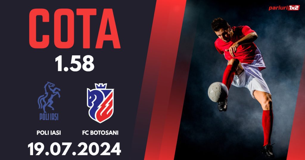 Poli Iași – FC Botoșani, Ponturi Pariuri Fotbal Superliga, 19.07.2024