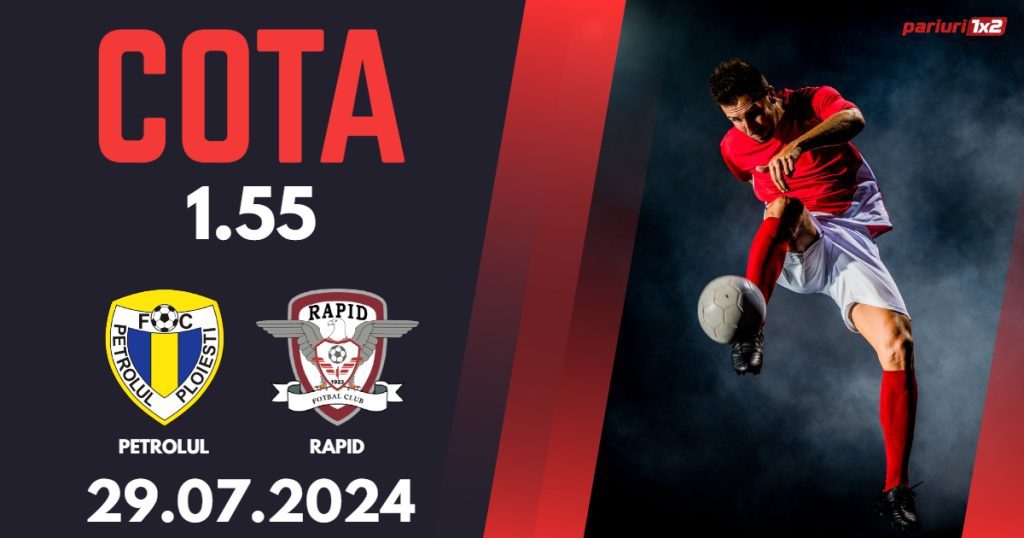 Petrolul Ploiesti – Rapid, Ponturi Pariuri Fotbal Superliga, 29.07.2024