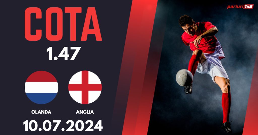 Olanda – Anglia, Ponturi Pariuri Fotbal Semifinale EURO 2024, 10.07.2024
