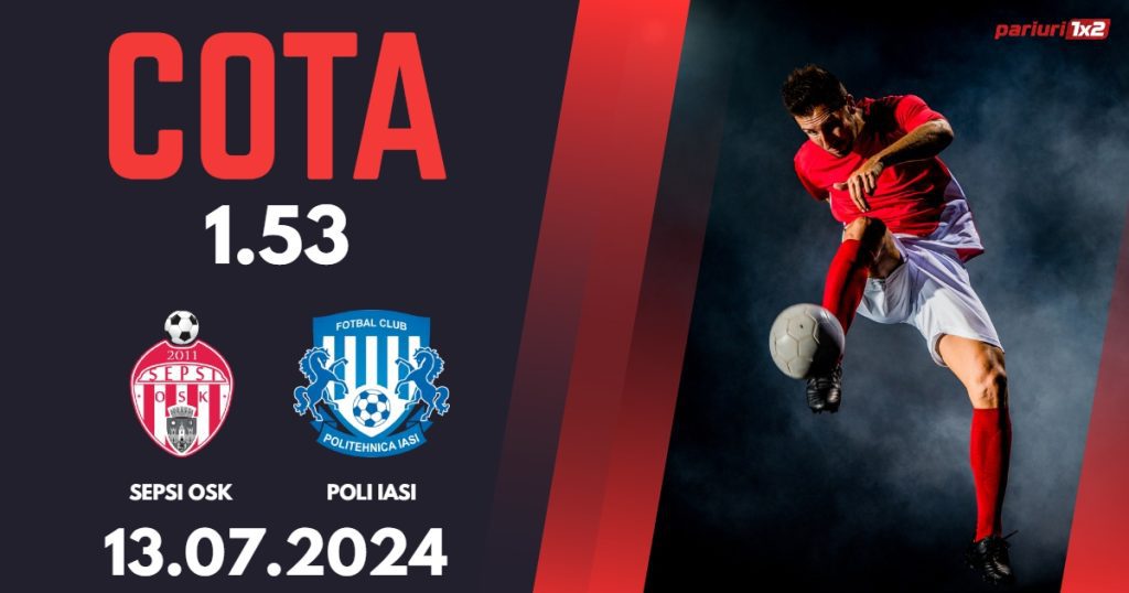 Sepsi OSK – Poli Iasi, Ponturi Pariuri Fotbal Superliga, 13.07.2024