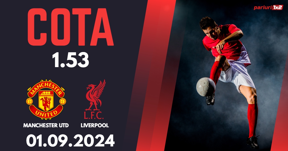 Manchester Utd – Liverpool, Ponturi Pariuri Fotbal Premier League, 01.09.2024