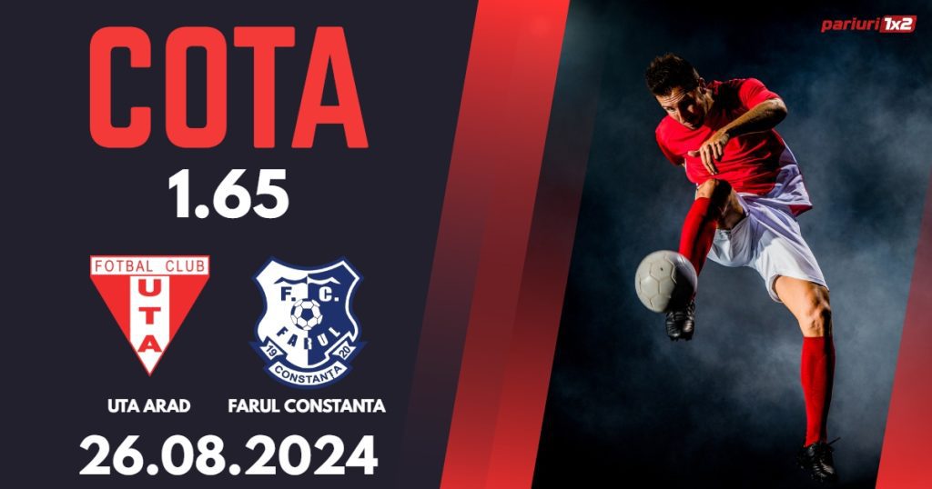 UTA Arad – Farul Constanta, Ponturi Pariuri Fotbal Superliga, 26.08.2024