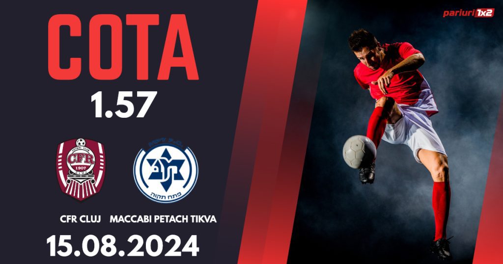 CFR Cluj – Maccabi Petach Tikva, Ponturi Pariuri Fotbal Europa Conference League, 15.08.2024