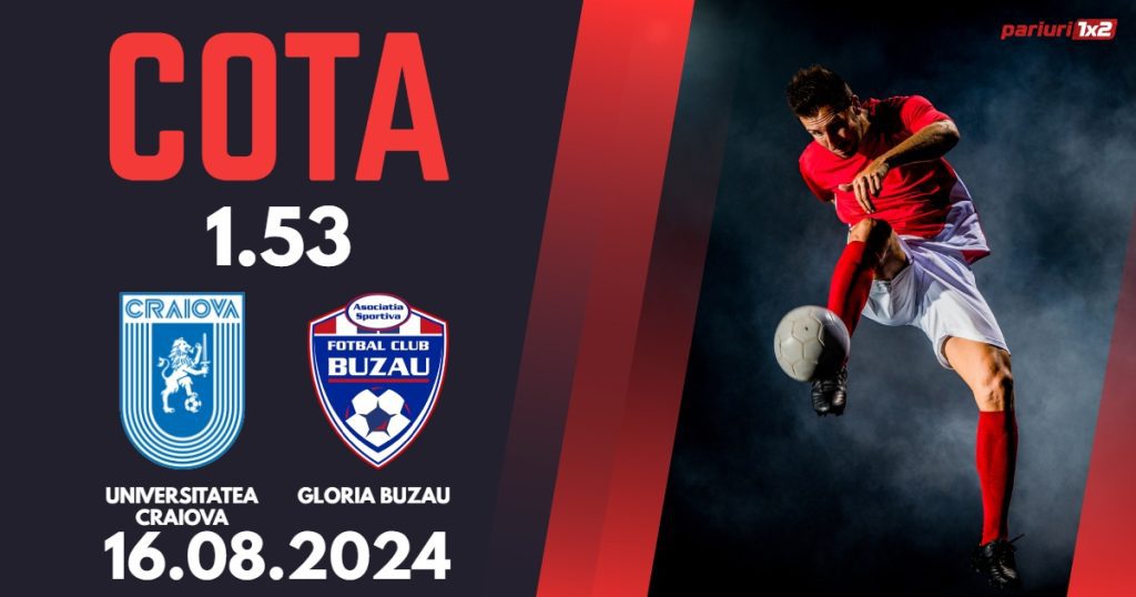 Universitatea Craiova – Gloria Buzau, Ponturi Pariuri Fotbal Superliga, 16.08.2024