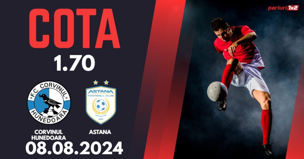 Corvinul Hunedoara – Astana, Ponturi Pariuri Fotbal Conference League, 08.08.2024