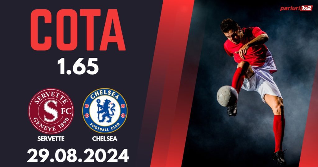 Servette – Chelsea, Ponturi Pariuri Fotbal Conference League, 29.08.2024