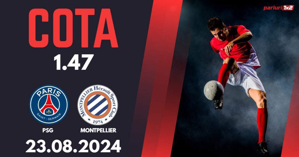 PSG – Montpellier, Ponturi Pariuri Fotbal Ligue 1, 23.08.2024