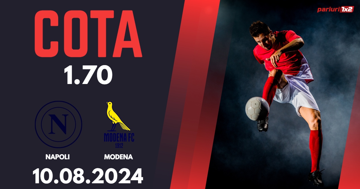 Napoli – Modena, Ponturi Pariuri Fotbal Cupa Italiei, 10.08.2024