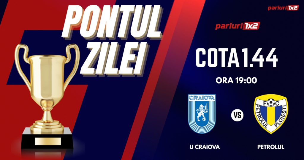 Pontul Zilei, 04 august : Selecțiile oferite în ultimele PATRU zile au fost CÂȘTIGĂTOARE!  Astăzi Universitatea Craiova – Petrolul Ploiești!