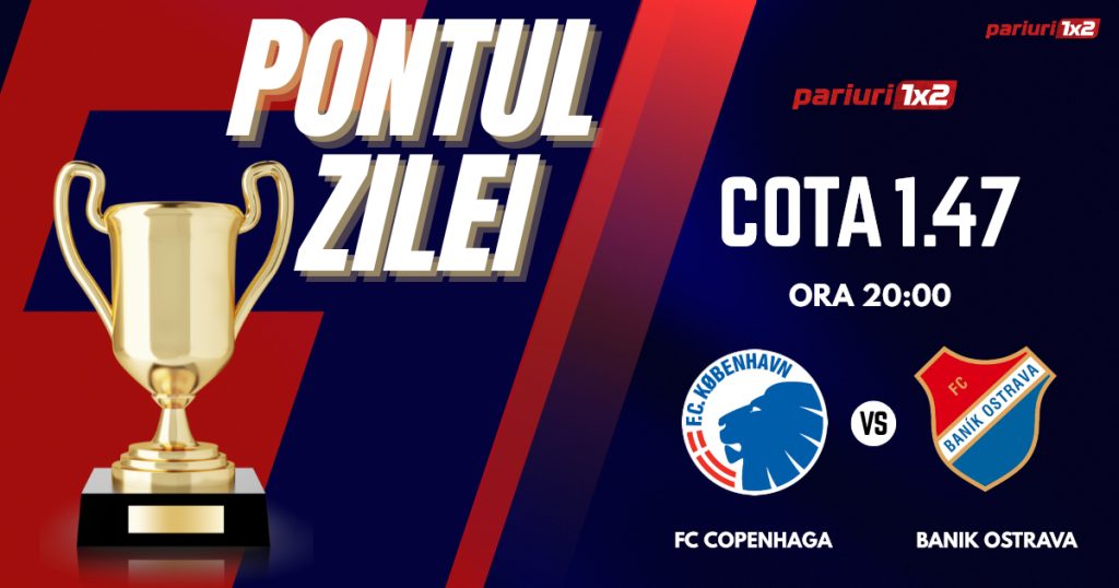 Pontul Zilei, 07 august : Selecțiile din ultimele două zile au fost CÂȘTIGĂTOARE!  Astăzi FC Copenhaga – Banik Ostrava!
