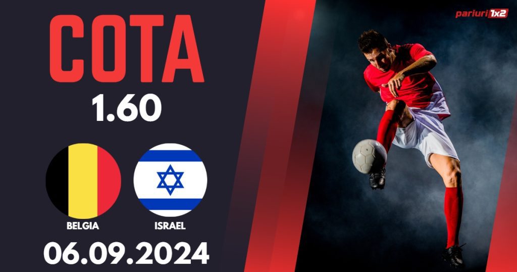 Belgia – Israel, Ponturi Pariuri Fotbal Liga Natiunilor, 06.09.2024