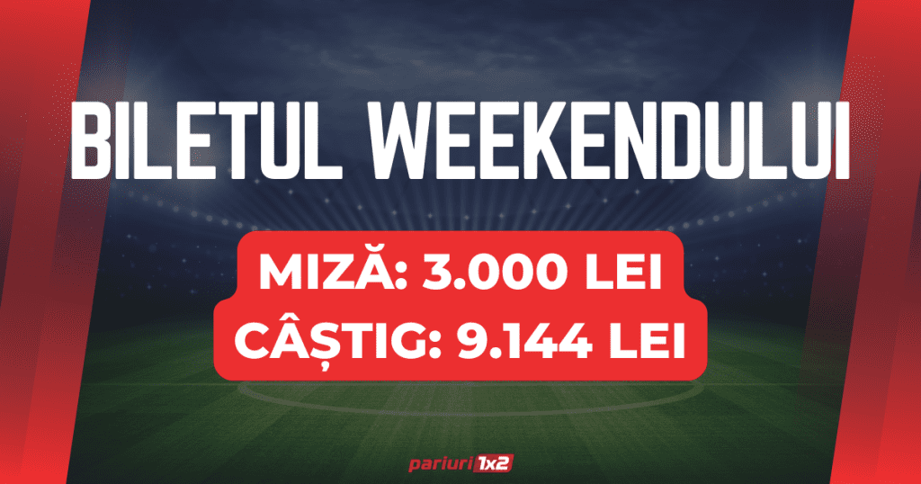 Biletul weekend-ului la pariuri: PROFIT 14.000 lei din ultimele patru bilete!