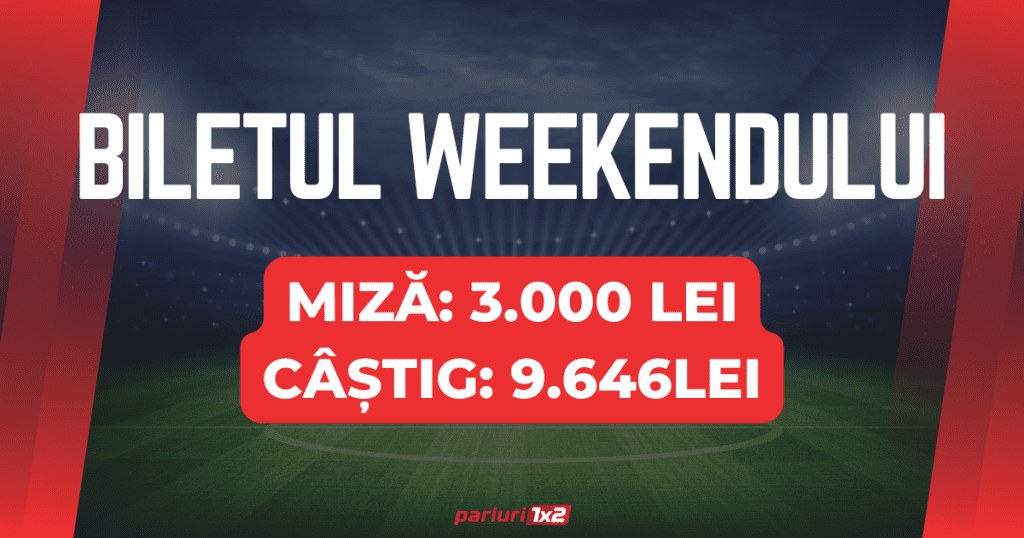 Biletul weekend-ului la pariuri: Săptămâna trecută a fost VERDE | Acum mizăm 3.000 LEI pentru un CÂȘTIG de 9.646 LEI!
