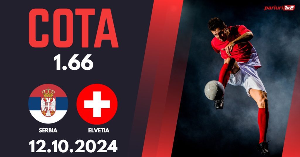 Serbia – Elvetia, Ponturi Pariuri Fotbal Liga Natiunilor, 12.10.2024