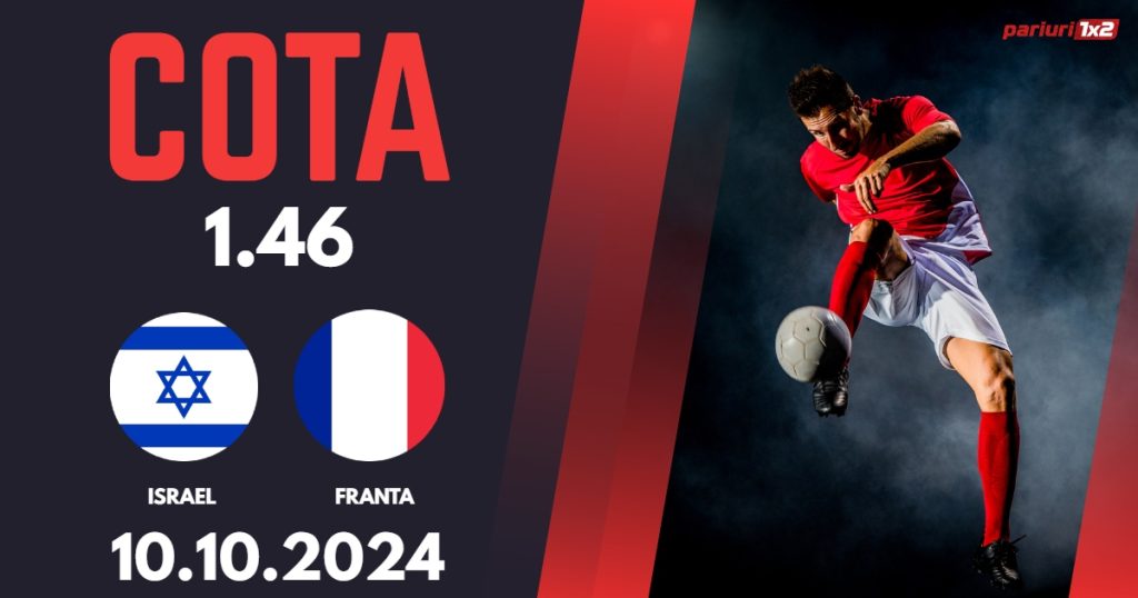 Israel – Franta, Ponturi Pariuri Fotbal Liga Natiunilor, 10.10.2024